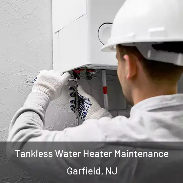 Tankless Water Heater Maintenance Garfield, NJ